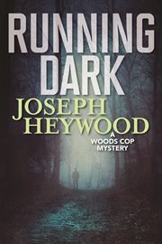 Running Dark : Woods Cop Mystery cover image