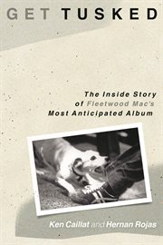 Get Tusked : The Inside Story of Fleetwood Mac's Most Anticipated Album. The Inside Story of Fleetwood Mac's Most Anticipated Album cover image