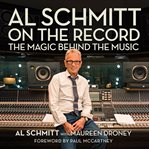 Al schmitt on the record. The Magic Behind the Music cover image