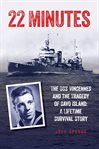 22 minutes : the USS Vincennes and the tragedy of Savo Island : a lifetime survival story cover image
