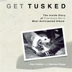 GET TUSKED : the inside story of fleetwood mac's most anticipated album cover image