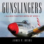 Gunslingers : Allied Fighter Boys of WWII cover image