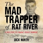 Mad Trapper of Rat River : A True Story Of Canada's Biggest Manhunt cover image