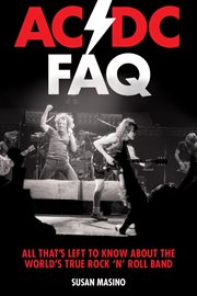 AC/DC FAQ : all that's left to know about the world's true rock 'n' roll band cover image