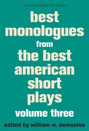 Best monologues from the best American short plays. Volume three cover image