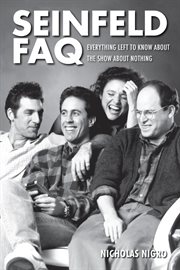 Seinfeld FAQ : everything left to know about the show about nothing cover image