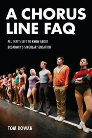A chorus line FAQ : all that's left to know about Broadway's singular sensation cover image