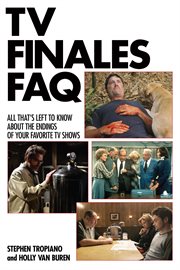 TV finales FAQ : all that's left to know about the endings of your favorite TV shows cover image