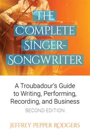The complete singer-songwriter : a troubadour's guide to writing, performing, recording & business cover image
