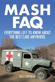 M. A. S. H. FAQ : everything left to know about the best care anywhere cover image