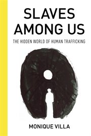 Slaves among Us : The Hidden World of Human Trafficking cover image