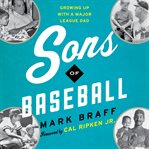 Sons of Baseball : Growing Up with a Major League Dad cover image