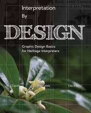 Interpretation by Design : Graphic Design Basics for Heritage Interpreters cover image
