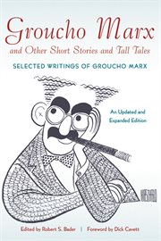 Groucho Marx and other short stories and tall tales : selected writings of Groucho Marx cover image
