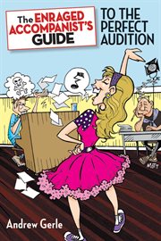 The enraged accompanist's guide to the perfect audition cover image