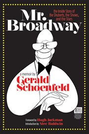 Mr. Broadway : the inside story of the Shuberts, the shows, and the stars cover image