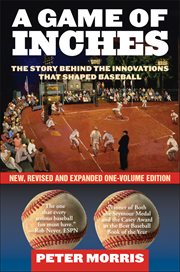 A Game of Inches : The Stories Behind the Innovations That Shaped Baseball: The Game on the Field cover image