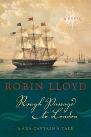 Rough Passage to London : A Sea Captain's Tale, A Novel cover image