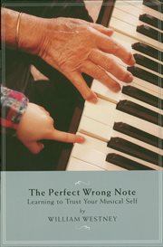 Perfect Wrong Note : Learning to Trust Your Musical Self cover image