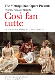 The Metropolitan Opera presents Wolfgang Amadeus Mozart's Così fan tutte cover image
