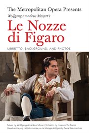 The Metropolitan Opera presents Wolfgang Amadeus Mozart's Le nozze di Figaro cover image