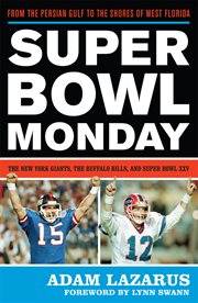 Super Bowl Monday : From the Persian Gulf to the Shores of West Florida-The New York Giants, the Buffalo Bills, and Supe cover image