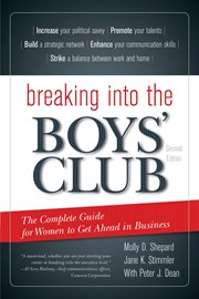 Breaking Into the Boys’ Club : The Complete Guide for Women to Get Ahead in Business cover image