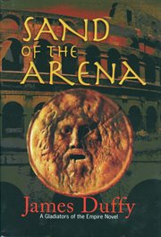 Sand of the arena : a gladiators of the empire novel cover image