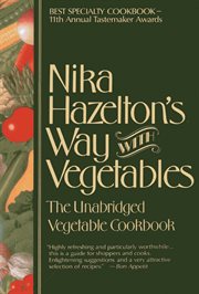 Nika Hazelton's Way With Vegetables : The Unabridged Vegetable Cookbook cover image