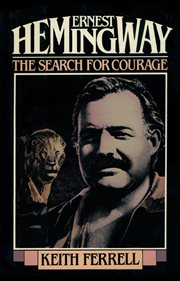 Ernest Hemingway : The Search for Courage cover image