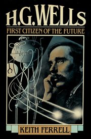 H.G. Wells : First Citizen of the Future cover image