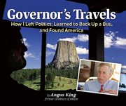 Governor's Travels : How I Left Politics, Learned to Back Up a Bus, and Found America cover image
