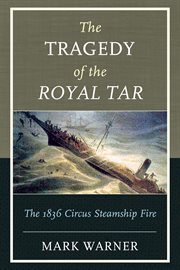 The Tragedy of the Royal Tar : The 1836 Circus Steamship Fire cover image