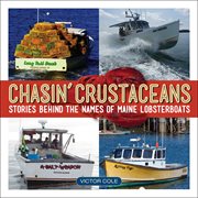 Chasin' crustaceans : stories behind the names of Maine lobsterboats cover image
