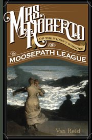 Mrs. Roberto : Or the Widowy Worries of the Moosepath League cover image