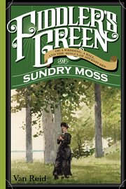 Fiddler's Green : Or a Wedding, a Ball, and the Singular Adventures of Sundry Moss cover image