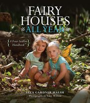 Fairy Houses All Year : A Four-Season Handbook cover image