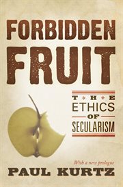 Forbidden Fruit : The Ethics of Secularism cover image