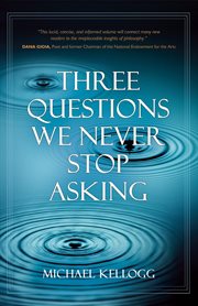Three Questions We Never Stop Asking cover image