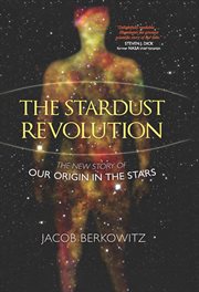 The Stardust Revolution : The New Story of Our Origin in the Stars cover image