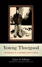 Young Thurgood : The Making of a Supreme Court Justice cover image