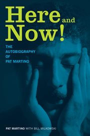 Here and now!. The Autobiography of Pat Martino cover image