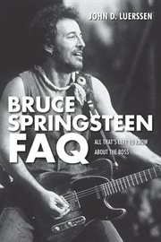 Bruce Springsteen FAQ : all that's left to know about The Boss cover image