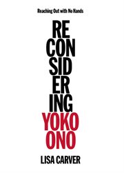 Reaching out with no hands : reconsidering Yoko Ono cover image
