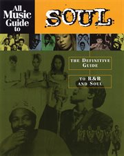 All Music Guide to Soul : The Definitive Guide to R&B and Soul cover image