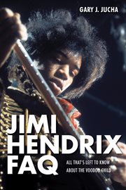 Jimi Hendrix FAQ : all that's left to know about the Voodoo Child cover image
