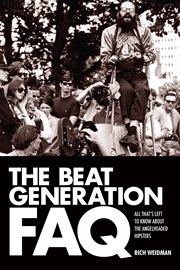 The Beat Generation FAQ : all that's left to know about the angelheaded hipsters cover image