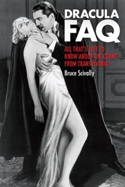Dracula FAQ : all that's left to know about the count from Transylvania cover image