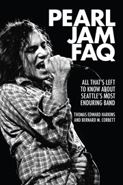 Pearl Jam FAQ : all that's left to know about Seattle's most enduring band cover image