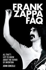Frank Zappa FAQ : all that's left to know about the father of invention cover image